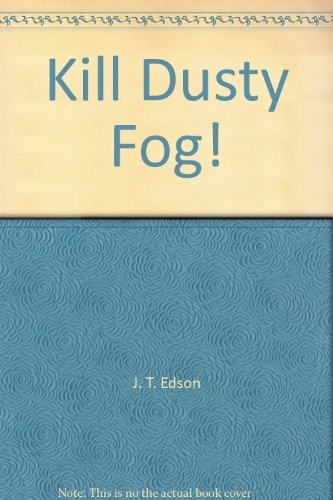 Kill dusty fog - kill,