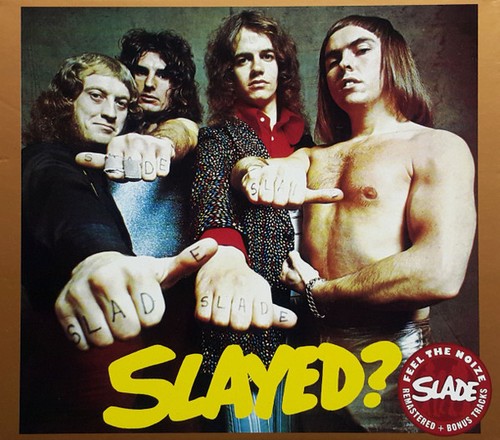 Slade slayed - slayed?,