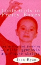 Little Girls in Pretty Boxes: Making and Breaking of ... by Ryan, Joan Paperback