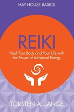Reiki: Heal Your Body and Your Life with the Power of Universal Energy (Hay Hou