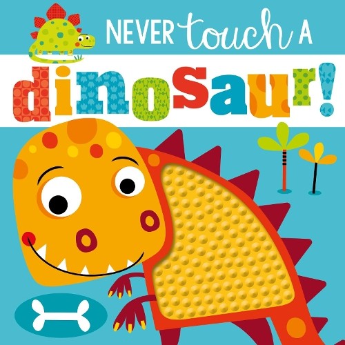 Never touch dinosaur - touch,