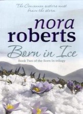 Born In Ice: Number 2 in series (Concannon Sisters Trilogy),Nora Roberts
