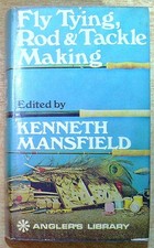 Mansfield, Kenneth (ed) FLY TYING ROD AND TACKLE MAKING  1971 Hardback Book