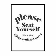 Please Seat Yourself Otherwise Things Could Get Weird Funny Bathroom Print Art