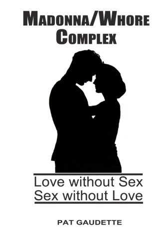 Madonna whore complex - madonna/whore, complex: