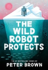 The Wild Robot Protects (The Wild Robot 3)-Brown, Peter Peter Br