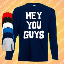 Hey You Guys Long Sleeve