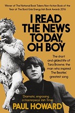 I Read the News Today, Oh Boy: The sho..., Howard, Paul