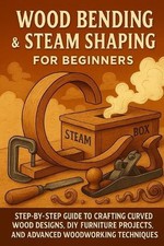 Wood Bending & Steam Shaping