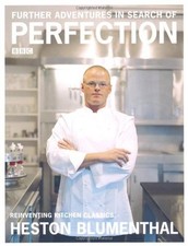 Further Adventures in Search of Perfection By Heston Blumenthal