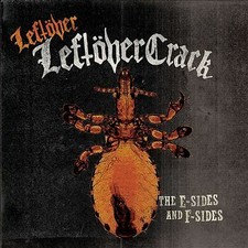 Leftover Crack - The E-Sides