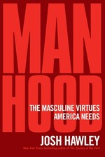 Manhood: The Masculine Virtues