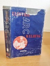 JOHN BENJAMIN AUSTIN Electric Arc Welding - 1st ed 1952 in dust jacket - w