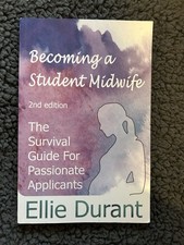 Becoming a Student Midwife: The Survival Guide for Passionate Applicants