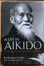 Life in Aikido : The Biography