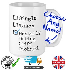 Mentally Dating Cliff Richard - Coffee Mug Hilarious - Birthday Christmas Gift