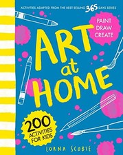 Art at Home: 200 Activities for Kids (Children's Activity Book) by Lorna Scobie