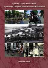 Appleby Gypsy Horse Fair: Mythology, Origins, Evolution... - Connell, Andrew