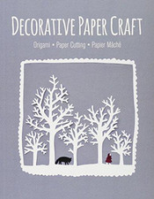 Decorative Paper Craft: Origami, Paper Cutting, Papier M?ch?: Origami / Paper Cu