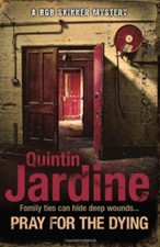 Pray for the Dying (Bob Skinner Mysteries) By Quintin Jardine