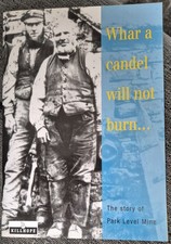 Whar A Candel Will Not Burn Story Of Park Level Mine By Durham Council Kliihope