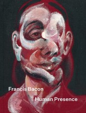 Francis Bacon: Human Presence (Hardback Book)