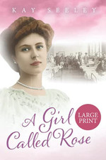 A Girl Called Rose: Large Print Edition by Seeley, Kay Book The Cheap Fast Free