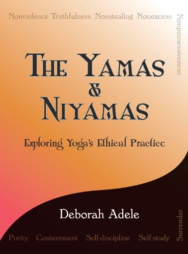 The yamas niyamas by - by, deborah