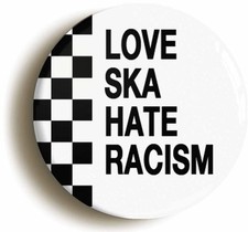 LOVE SKA HATE RACISM BADGE