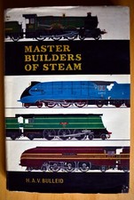 Master Builders of Steam. By H A V Bulleid. 1965 Ian Allan HB in DJ. Acceptable 