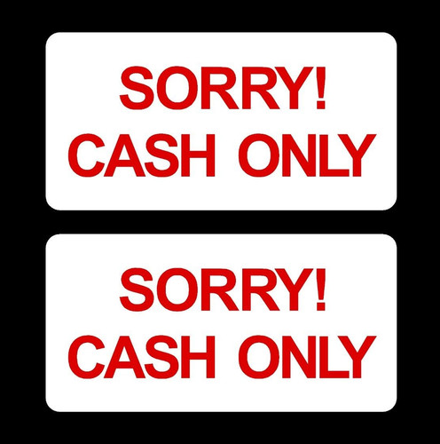 Sorry cash only - sorry,