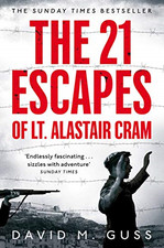 The 21 Escapes of Lt Alastair Cram: A Compelling Story of... - Guss, David M.