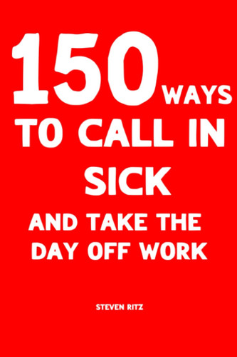 150 ways call sick and - 150,