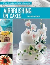 Modern Cake Decorator: Airbrushing on Cakes by Brown, Cassie Book The Cheap Fast