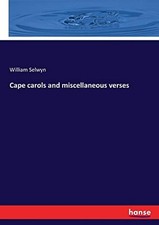 			Cape carols and miscellaneous verses, Selwyn, William 9783337057329 New<-		