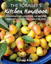 The Forager’s Kitchen Handbook: Foraging tips and over 100 recipes using what y
