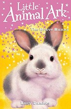 Little Animal Ark: 4: The Brave Bunny..., Daniels, Lucy