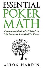Essential Poker Math: Fundamental No Limit Hold'em Mathemati... by Hardin, Alton