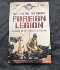 Fighting for the French Foreign Legion: Memoirs of a Scottish  ..9781783376155