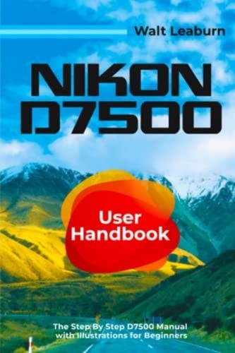 Nikon d7500 user handbook the - nikon,