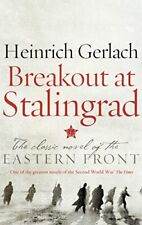 Breakout at Stalingrad: The Classic Novel of the Eastern ... by Heinrich Gerlach