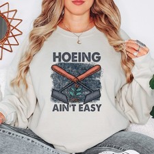 Hoeing Aint Easy Womens