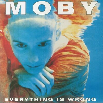 Moby everything wrong - everything,