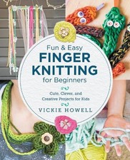 Fun and Easy Finger Knitting for Beginners - 9780760390641