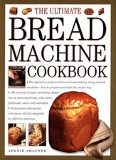The Ultimate Bread Machine Cookbook By Jennie Shapter. 9780754805991