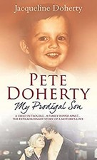 Peter Doherty : My Prodigal Son: The Story of a Mother's Love Har