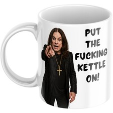 Ozzy Osbourne Funny Coffee Mug Put The F*cking Kettle On For Him Her Man Woman
