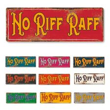 No Riff Raff funny Metal Sign