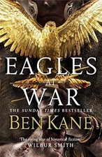 Eagles at War: (Eagles of Rome 1) By Ben Kane