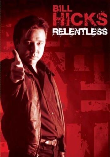 Bill hicks relentless - hicks:,